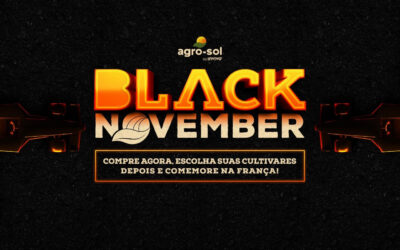 Black November Agro-Sol: compre agora, escolha suas cultivares depois  e comemore na França!